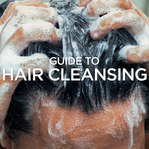 A Guide To Hair Cleansing